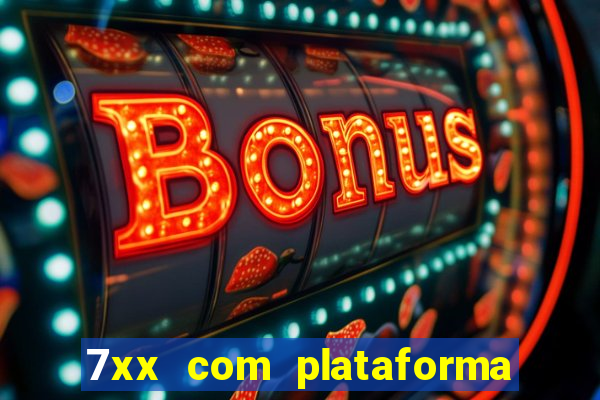 7xx com plataforma de jogos